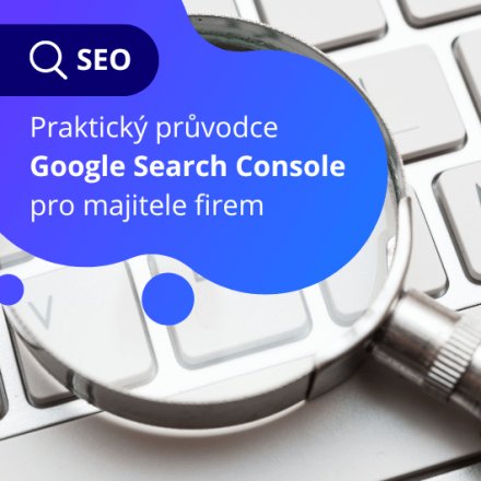 Praktický průvodce Google Search Console pro majitele firem