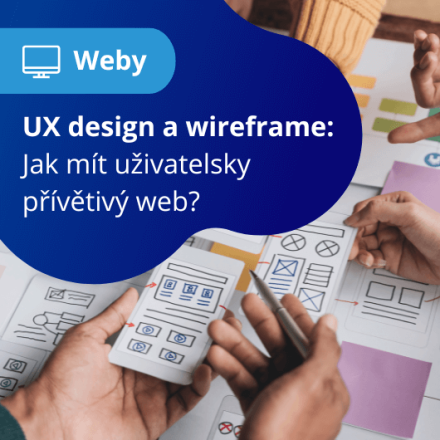 UX design a wireframe: Jak mít uživatelsky přívětivý web?